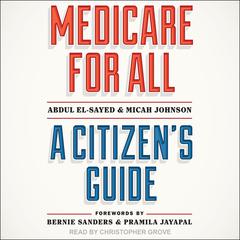 Medicare for All: A Citizens Guide Audiobook, by Abdul El-Sayed