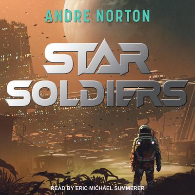 Star Soldiers Audiobook, by Andre Norton