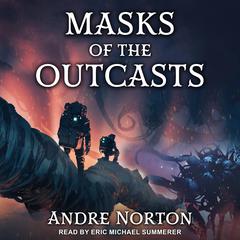 Masks of the Outcasts Audiobook, by Andre Norton