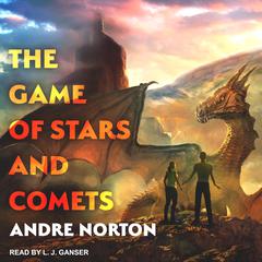The Game of Stars and Comets Audiobook, by Andre Norton