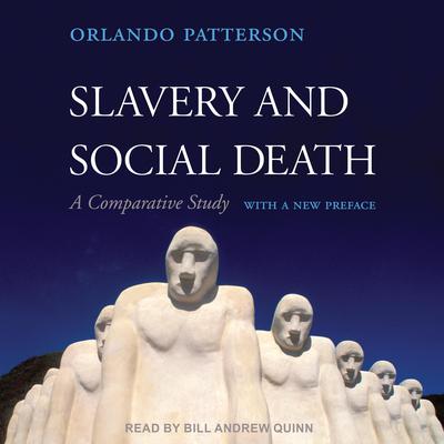 Slavery and Social Death: A Comparative Study, With a New Preface Audiobook, by Orlando Patterson