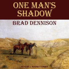 One Mans Shadow Audiobook, by Brad Dennison