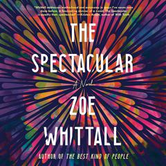 The Spectacular: A Novel Audiobook, by Zoe Whittall