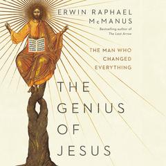 The Genius of Jesus: The Man Who Changed Everything Audiobook, by 