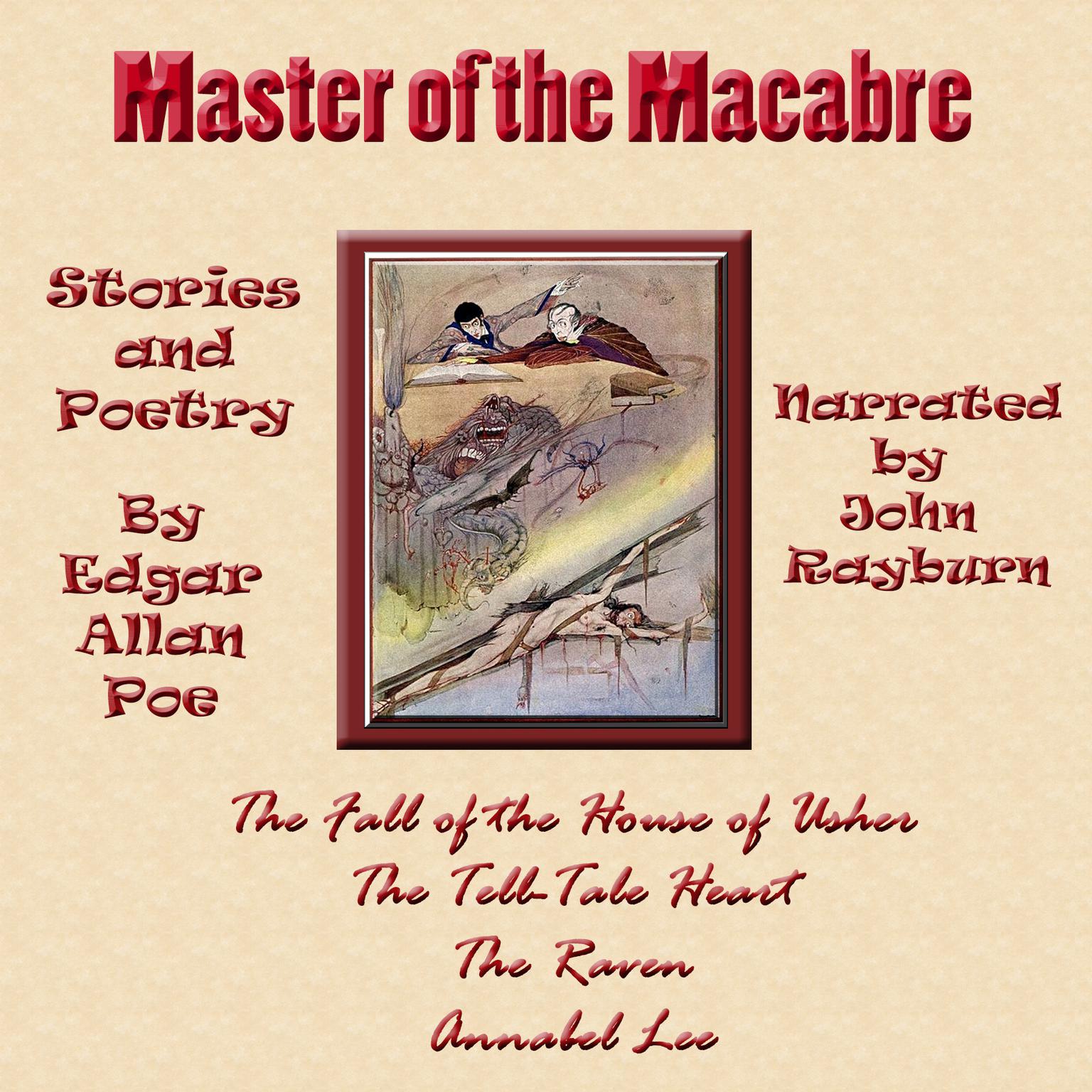 Master of the Macabre: Included: The Fall of the House of Usher, The Tell-Tale Heart, The Raven, and Annabel Lee Audiobook, by Edgar Allan Poe