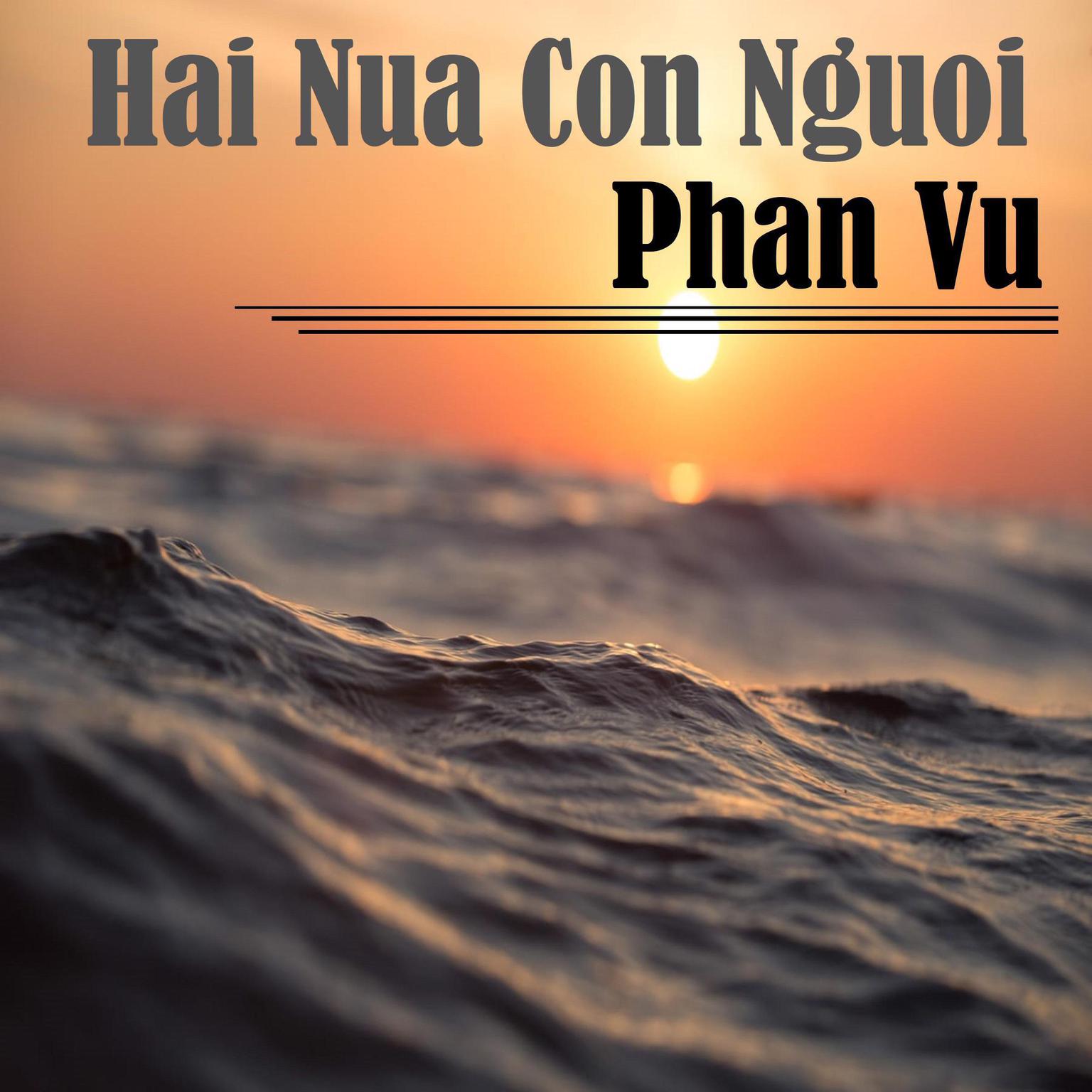 Hai Nua Con Nguoi Audiobook, by Phan Vu