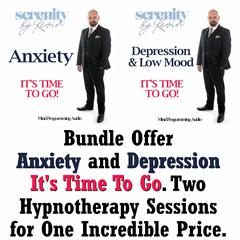 Bundle Offer - Anxiety and Depression Its Time to Go. Two Hypnotherapy Sessions for One Incredible Price. Audiobook, by Kevin Mullin