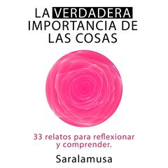 LA VERDADERA IMPORTANCIA DE LAS COSAS Audiobook, by Saralamusa 