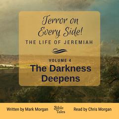 Terror on Every Side! The Life of Jeremiah Volume 4 – The Darkness Deepens Audiobook, by Mark Morgan