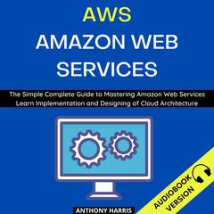 Aws Amazon Web Services: Audiobook, by Anthony Harris