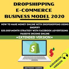 Dropshipping E-Commerce Business Model 2020: Audiobook, by Anthony Harris