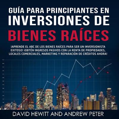 Guía para principiantes en Inversiones de Bienes Raíces. Audiobook, by Andrew Peter
