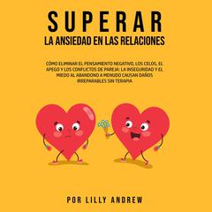 Superar la Ansiedad en las Relaciones Audiobook, by Lilly Andrew
