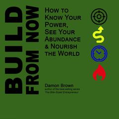 Build From Now Audiobook, by Damon Brown