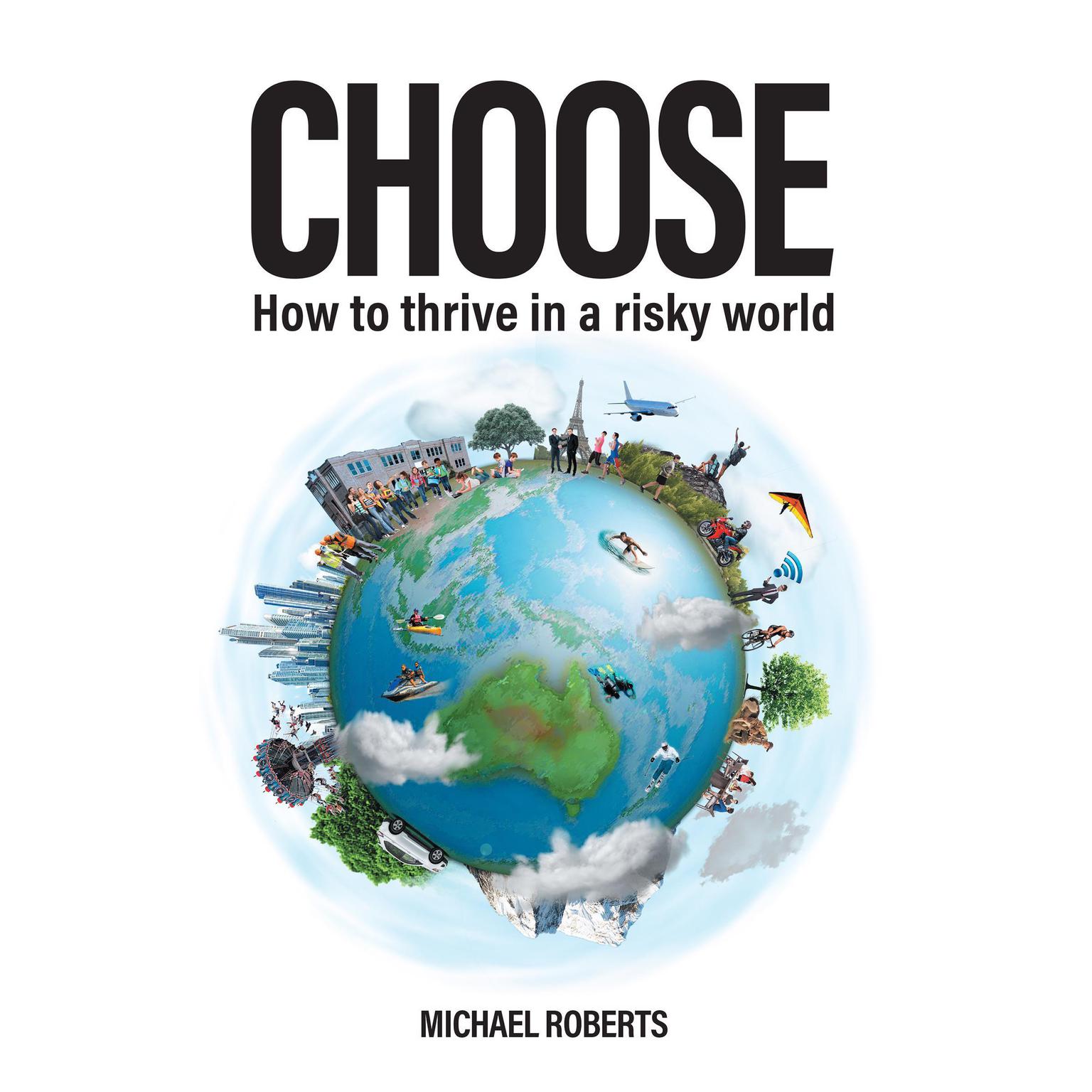 Choose: How to thrive in a risky world  Audiobook, by Michael Roberts