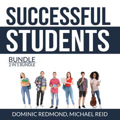 Successful Students Bundle, 2 in 1 Bundle:: Success Strategy for Students and College Success Habits  Audiobook, by Dominic Redmond