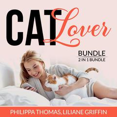 Cat Lover Bundle:: 2 in 1 Bundle, Think Like a Cat and Catify to Satisfy  Audiobook, by Philippa Thomas