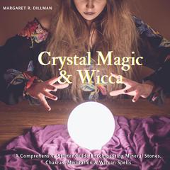 Crystal Magic & Wicca Audiobook, by Margaret R Dillman