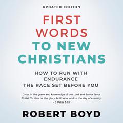 First Words to New Christians Audiobook, by Robert Boyd