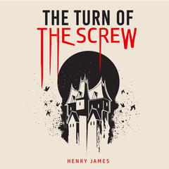 The Turn of the Screw Audiobook, by Henry James