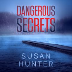 Dangerous Secrets Audiobook, by Susan Hunter