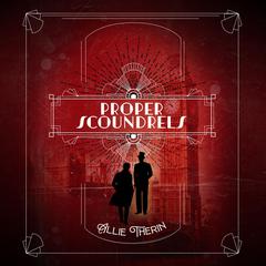 Proper Scoundrels Audiobook, by Allie Therin