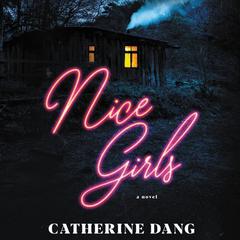 Nice Girls: A Novel Audiobook, by Catherine Dang