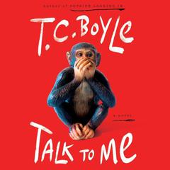 Talk to Me: A Novel Audiobook, by T. C. Boyle