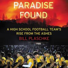 Paradise Found: A High School Football Teams Rise from the Ashes Audiobook, by Bill Plaschke