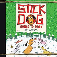 Stick Dog Comes to Town Audiobook, by Tom Watson