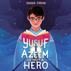 Yusuf Azeem Is Not a Hero Audiobook, by Saadia Faruqi