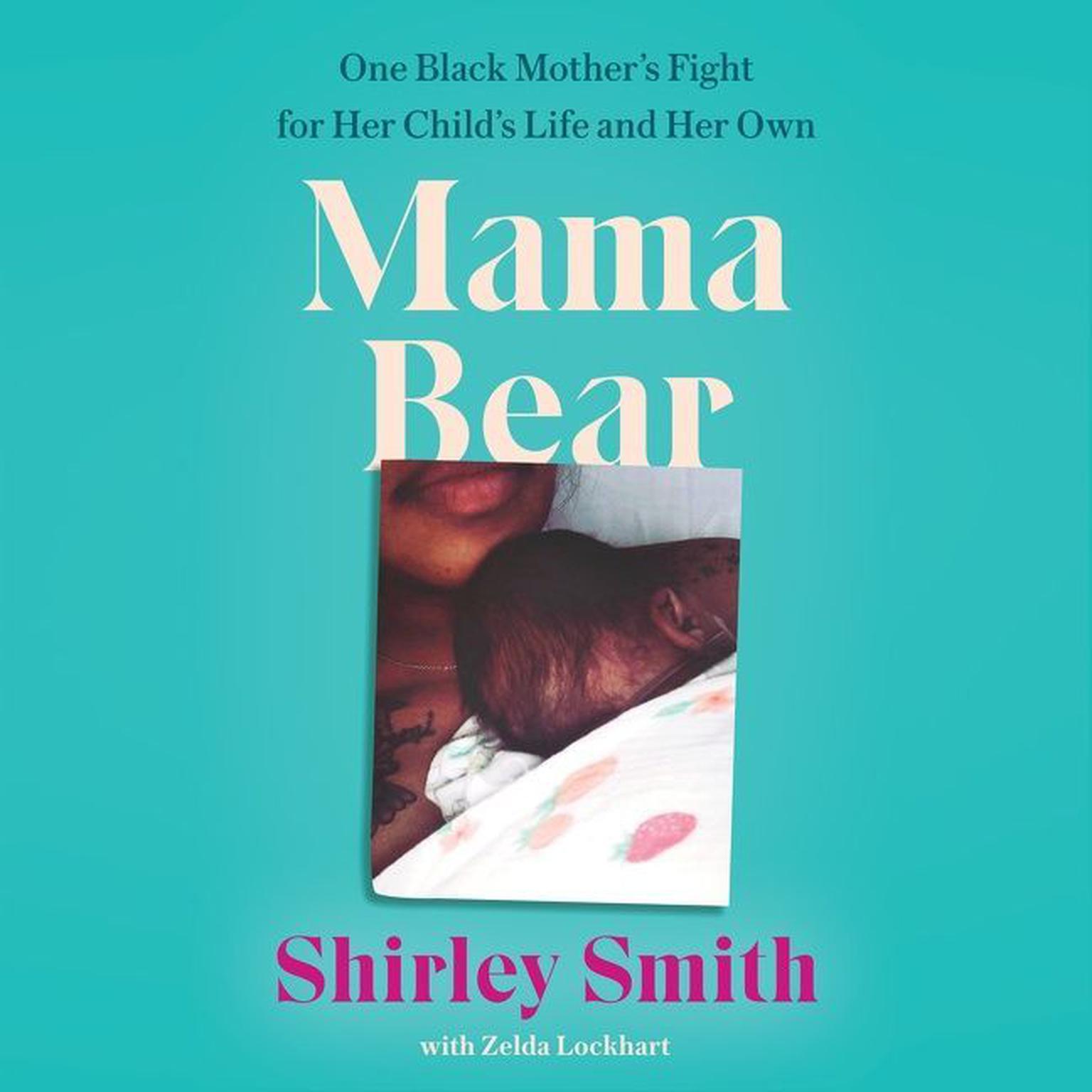 Mama Bear: One Black Mother’s Fight for Her Child’s Life and Her Own Audiobook, by Shirley Smith