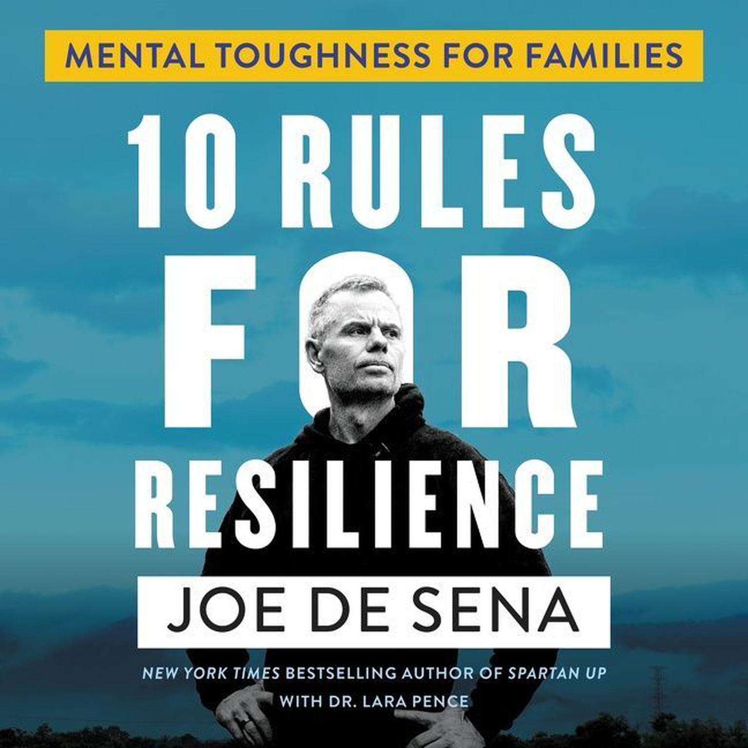 10 Rules for Resilience: Mental Toughness for Families Audiobook, by Joe De Sena
