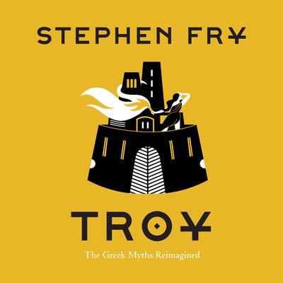 Troy: The Greek Myths Reimagined Audiobook, by Stephen Fry