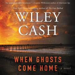 When Ghosts Come Home: A Novel Audiobook, by Wiley Cash