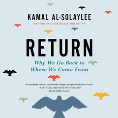 Return: Why We Go Back to Where We Come From Audiobook, by Kamal Al-Solaylee