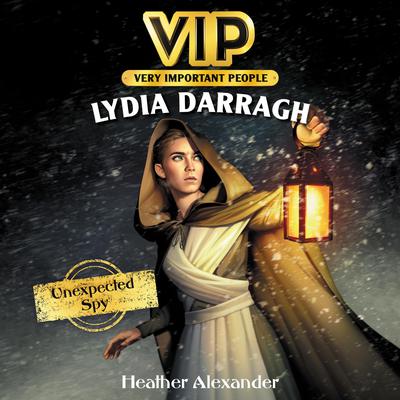 VIP: Lydia Darragh: Unexpected Spy Audiobook, by Heather Alexander