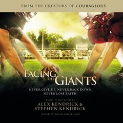 Facing the Giants: novelization by Eric Wilson Audiobook, by Eric Wilson