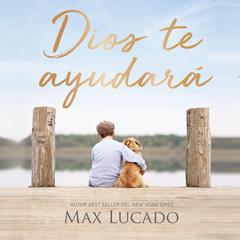 Dios te ayudará Audiobook, by Max Lucado