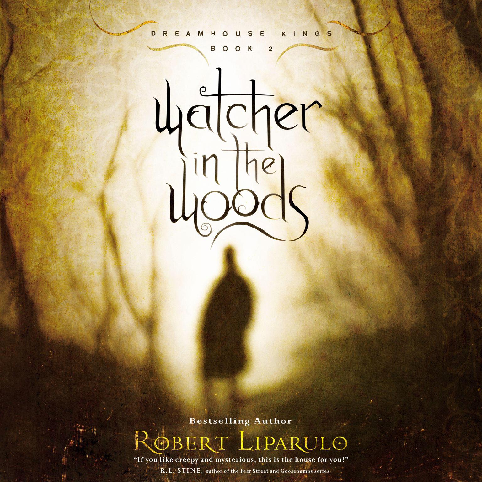 Watcher in the Woods: Dreamhouse Kings, Book #2 Audiobook, by Robert Liparulo