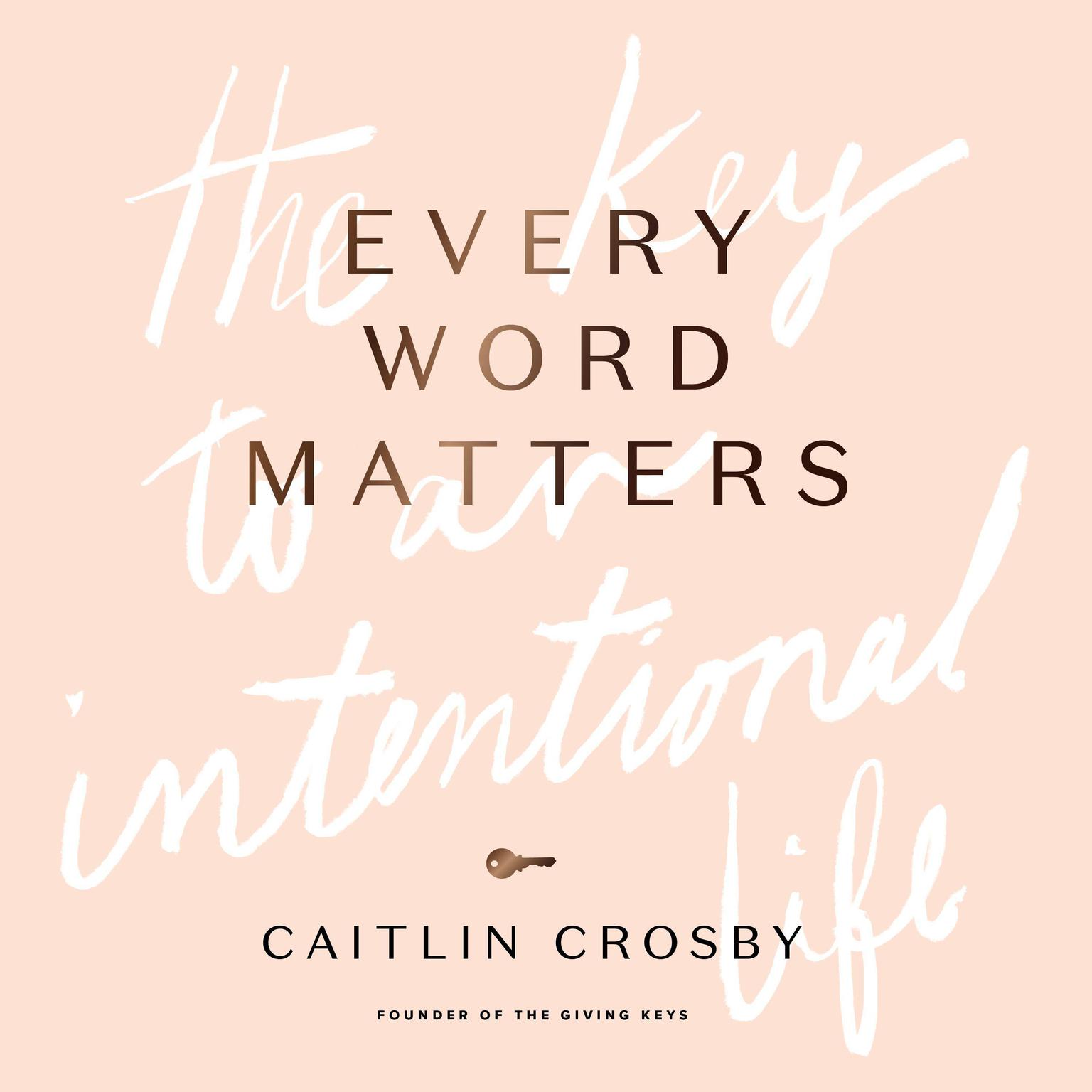 Every Word Matters: The Key to an Intentional Life Audiobook, by Caitlin Crosby