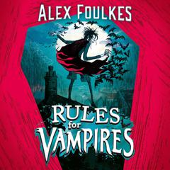 Rules for Vampires: The irresistibly spooky Halloween treat! Audiobook, by Alex Foulkes