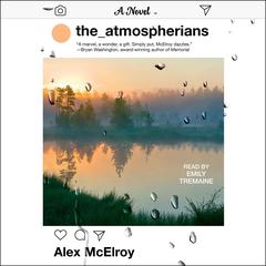 The Atmospherians: A Novel Audiobook, by Alex McElroy