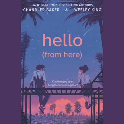 Hello (From Here) Audiobook, by Chandler Baker
