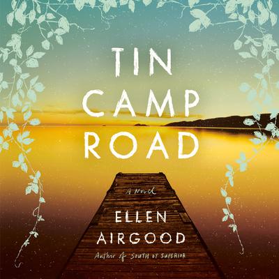 Tin Camp Road: A Novel Audiobook, by Ellen Airgood