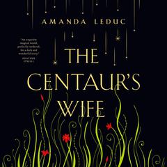 The Centaurs Wife Audiobook, by Amanda Leduc
