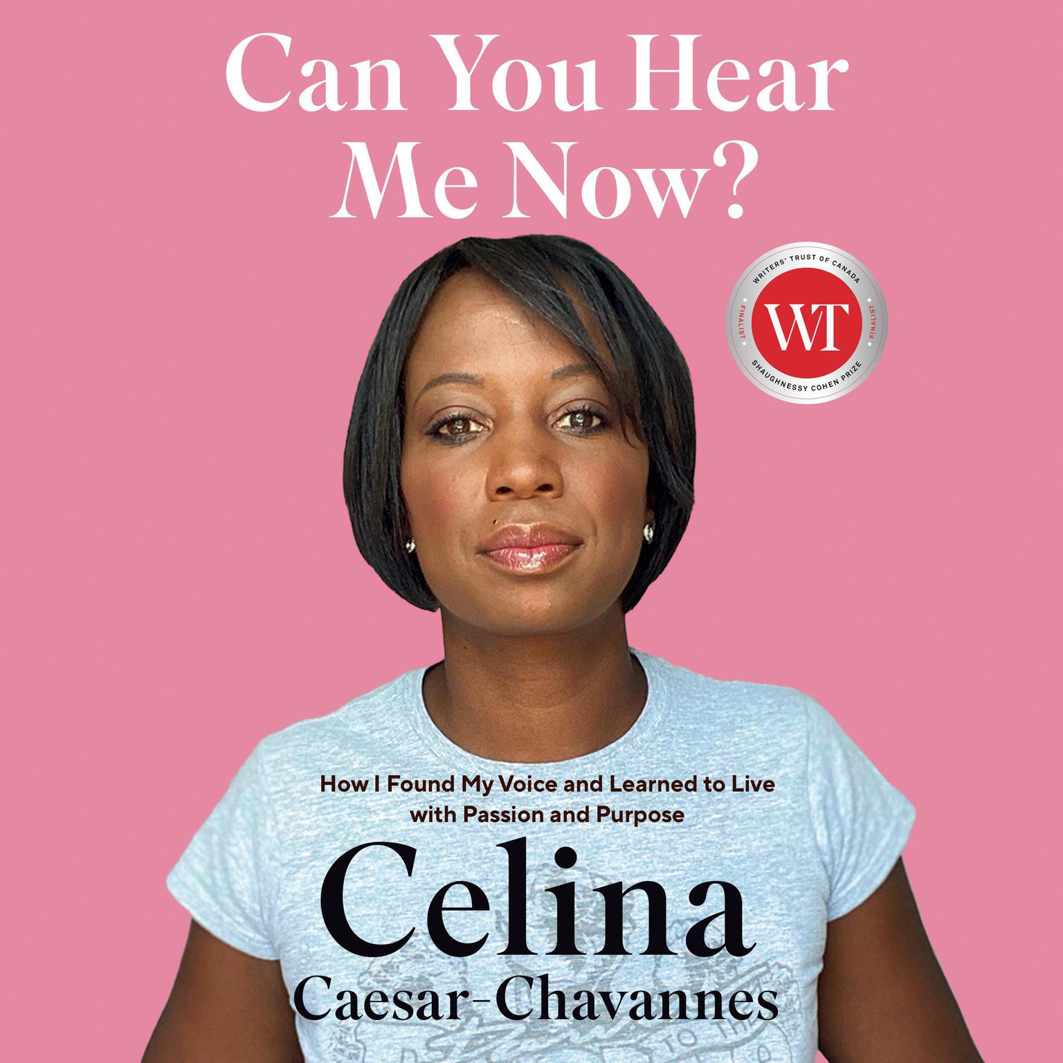 Can You Hear Me Now?: How I Found My Voice and Learned to Live with Passion and Purpose Audiobook, by Celina Caesar-Chavannes