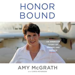 Honor Bound: An American Story of Dreams and Service Audiobook, by Amy McGrath
