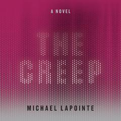 The Creep Audiobook, by Michael LaPointe