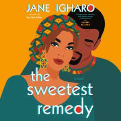 The Sweetest Remedy Audiobook, by Jane Igharo